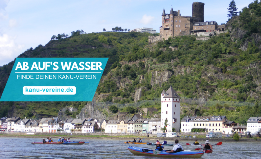Ab aufs Wasser - Finde deinen Kanuverein unter kanu-verein.de, im Hintergrund ein Bild von Paddlern auf dem Rhein mit einer Burg am Ufer